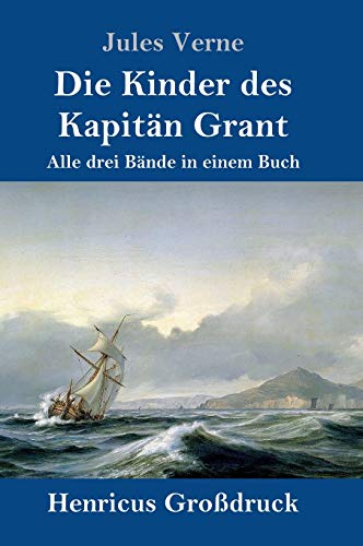 Die Kinder des Kapitän Grant (Großdruck): Alle drei Bände in einem Buch